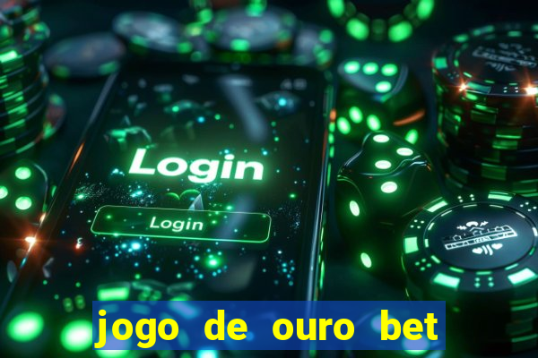 jogo de ouro bet codigo promocional